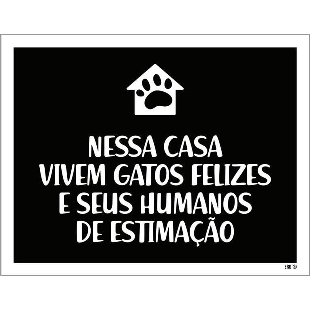 Placa Nessa Casa Vivem Gatos Felizes Humanos 36X46