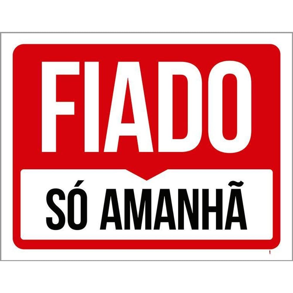 Placa Sinalização - Fiado Só Amanhã  36X46 