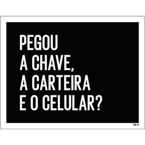 Placa Decorativa - Pegou Chave Carteira Celular 36X46
