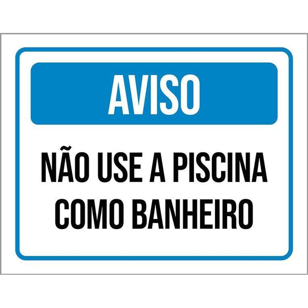 Placa Sinalização Aviso Não Use Piscina Como Banheiro 36X46