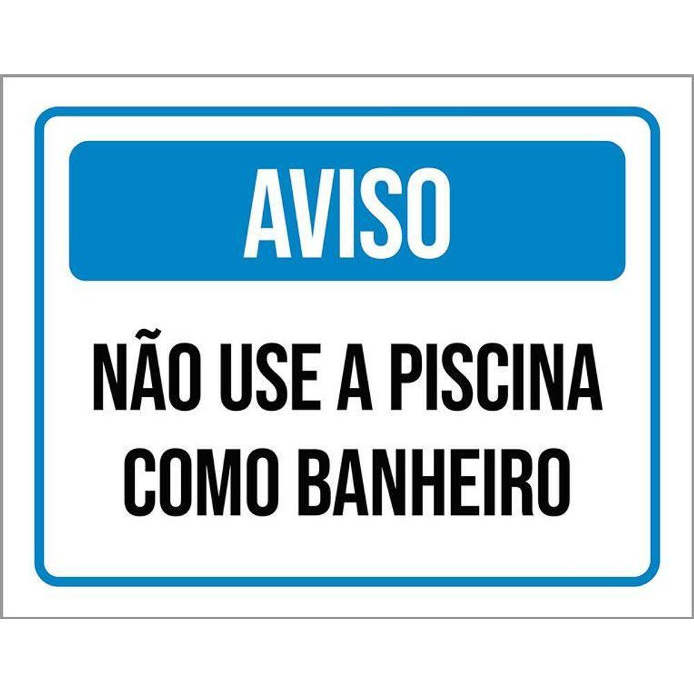 Placa Sinalização Aviso Não Use Piscina Como Banheiro 36X46