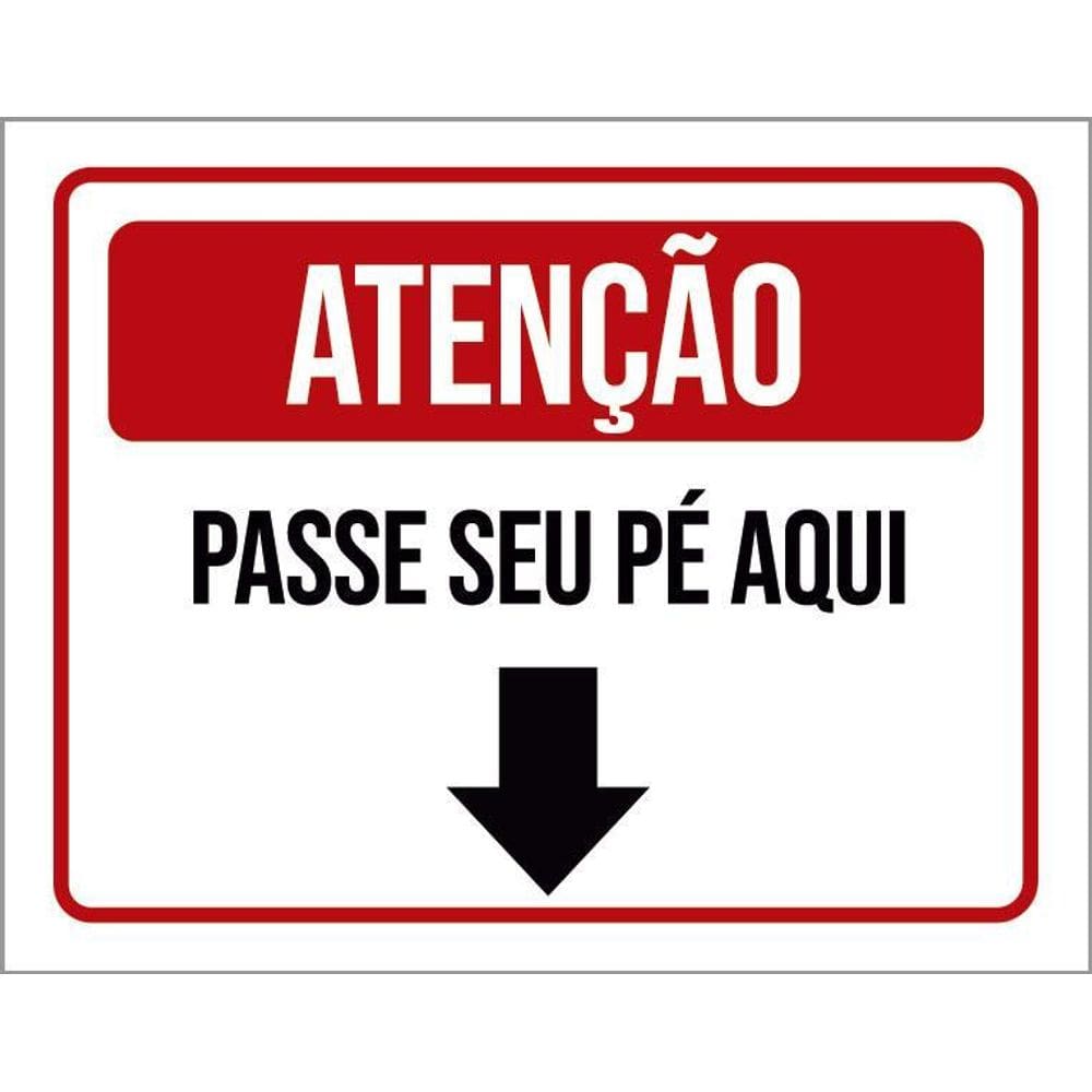 Placa De Sinalização - Atenção Passe Seu Pé Aqui 36X46