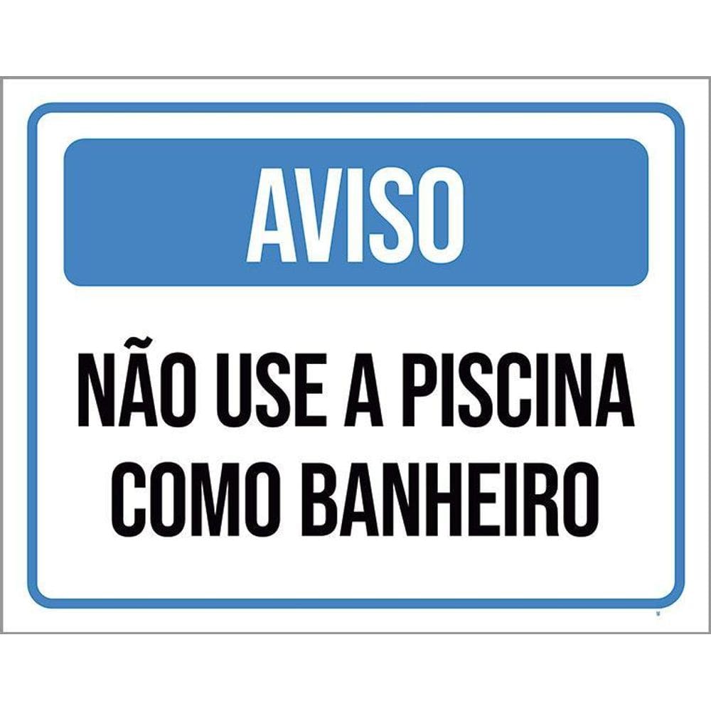 Placa Sinalização Aviso Não Use Piscina Como Banheiro 36X46