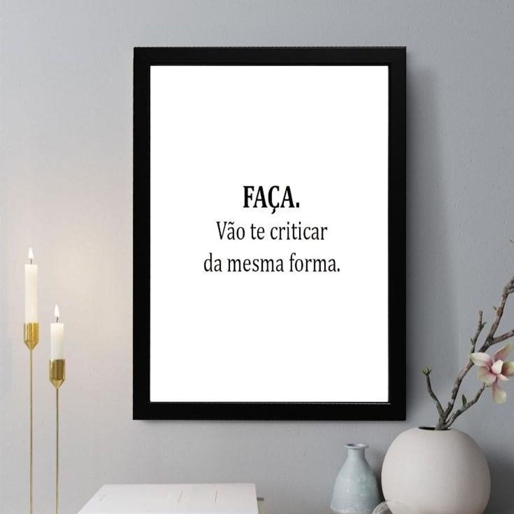 Quadro Decorativo Faça. Vão Te Criticar Da Mesma Forma