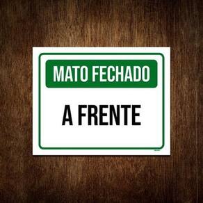 Placa De Sinalização - Mato Fechado A Frente 36X46