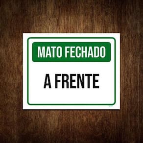 Placa De Sinalização - Mato Fechado A Frente 36X46