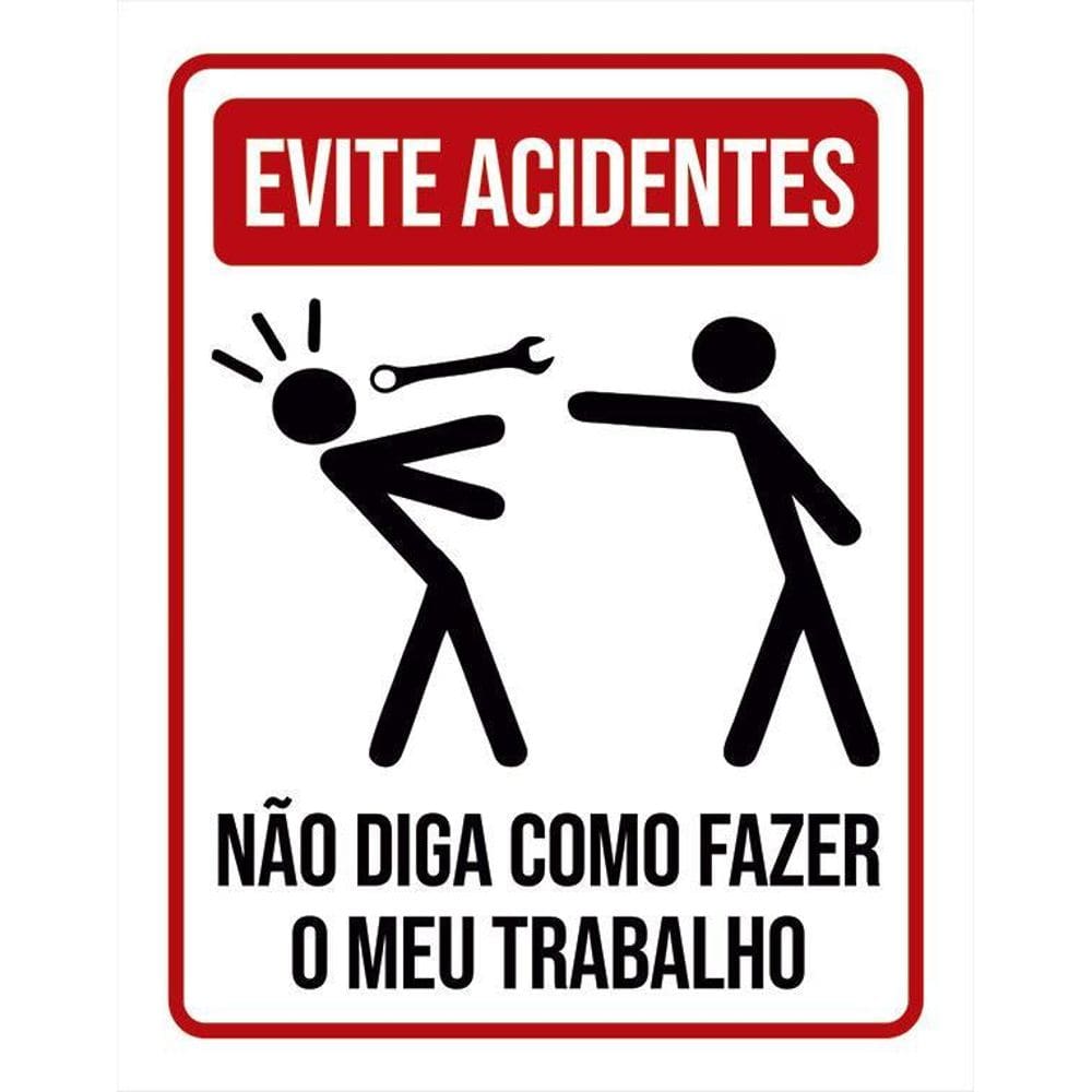 Placa Evite Acidentes Não Diga Como Fazer Meu Trabalho 36X46