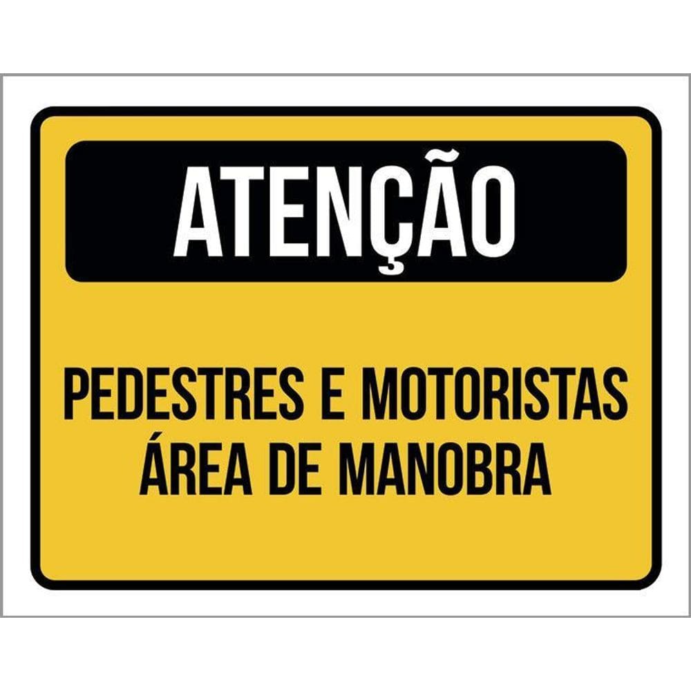 Placa Atenção Pedestres E Motoristas Área Manobra 36X46