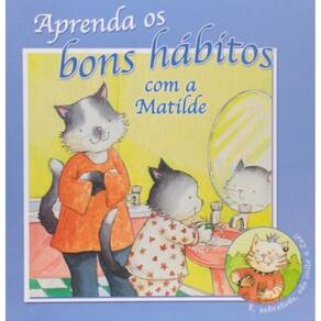 Aprenda Os Bons Habitos Com A Matilde