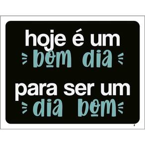 Placa Hoje É Um Bom Dia Para Ser Um Dia Bom 36X46