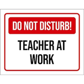 Placa Sinalização - Do Not Disturb Teacher At Work 36X46
