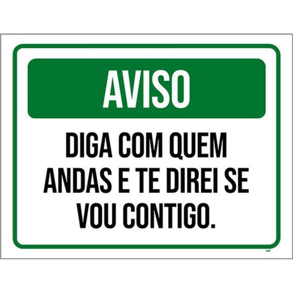 Kit 3 Placas Aviso Diga Com Quem Anda