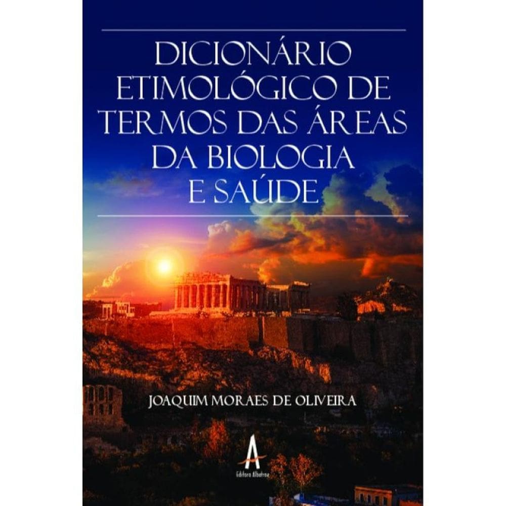 Dicionário Etimológico De Termos Das Áreas Da Biologia E Saúde