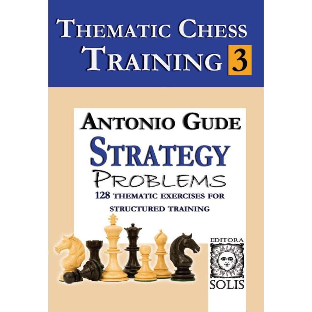 Thematic Chess Training: Book 3 - Strategy Problems (English Edition)