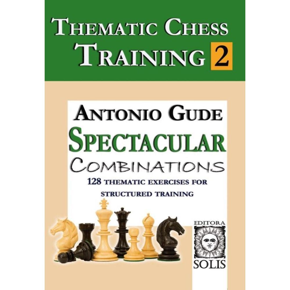 Thematic Chess Training: Book 2 - Spetacular Combinations (English Edition)