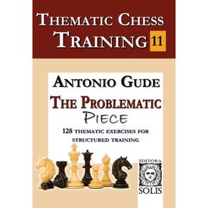 Thematic Chess Training - Book 11: The Problematic Piece (English Edition)