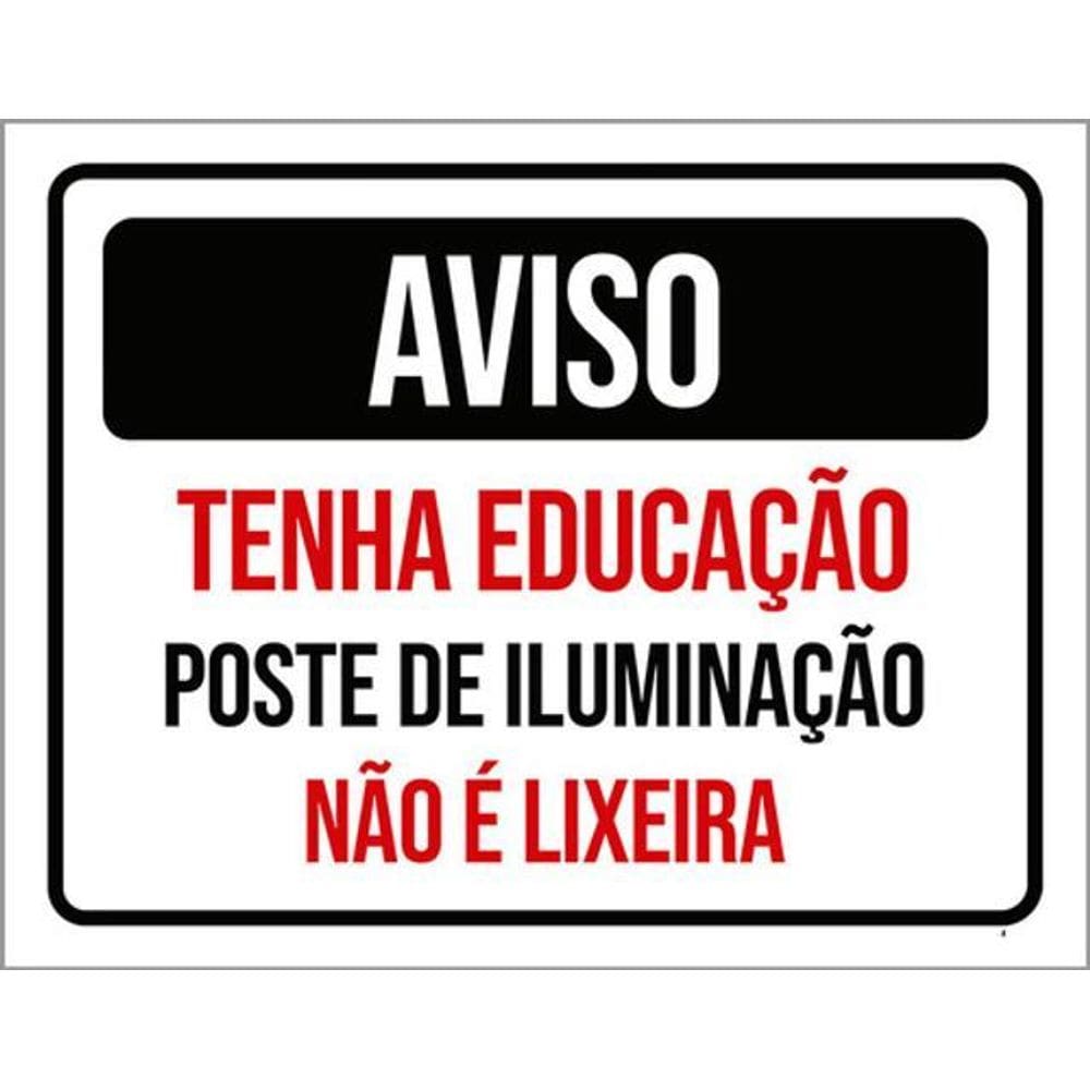 Kit 3 Placas Aviso Tenha Educação Poste Iluminação Lixeira