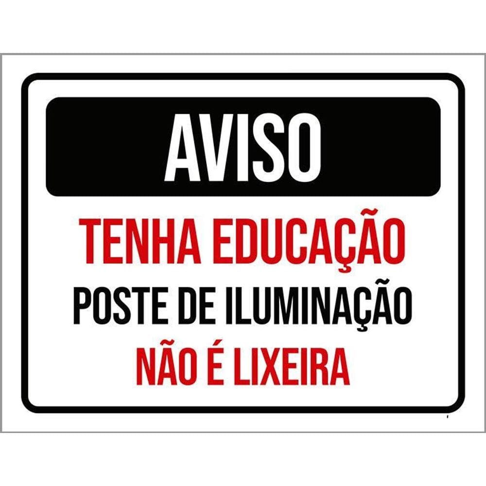 Kit 3 Placas Aviso Tenha Educação Poste Iluminação Lixo
