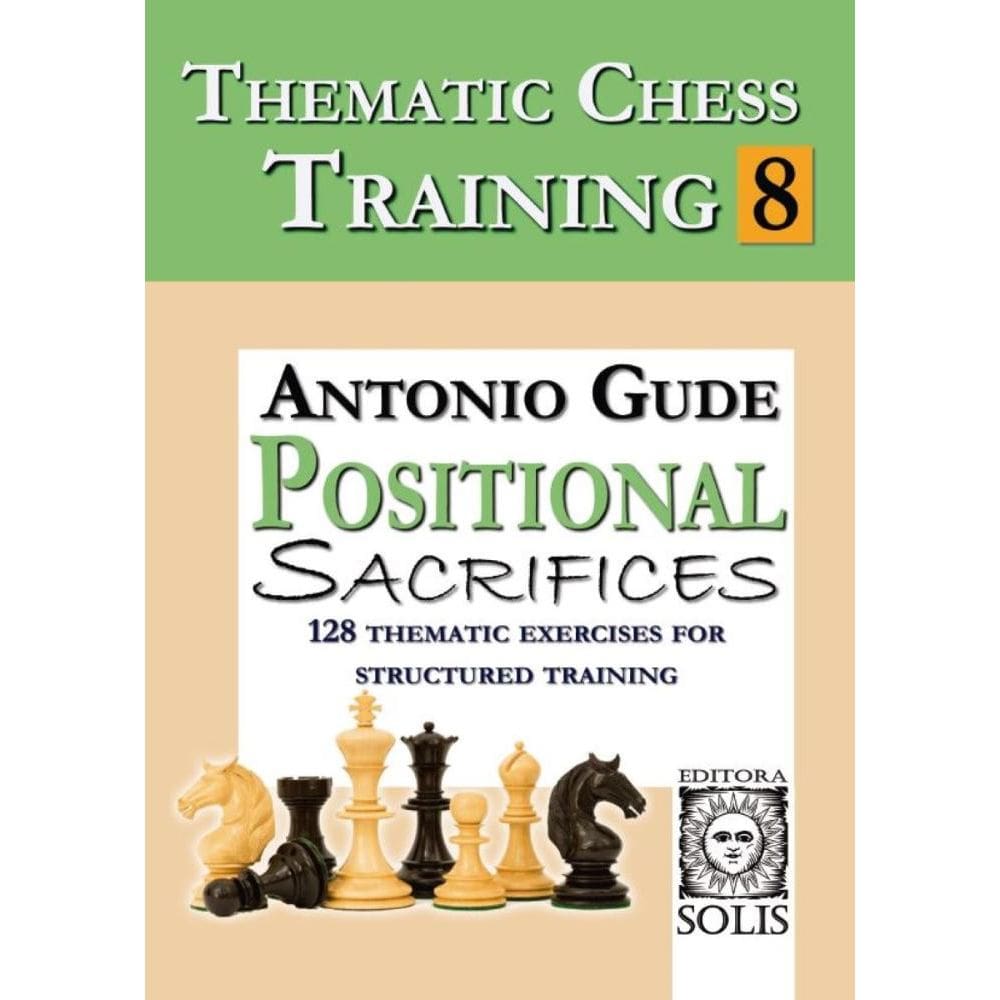 Thematic Chess Training: Book 8 - Positional Sacrifices (English Edition)