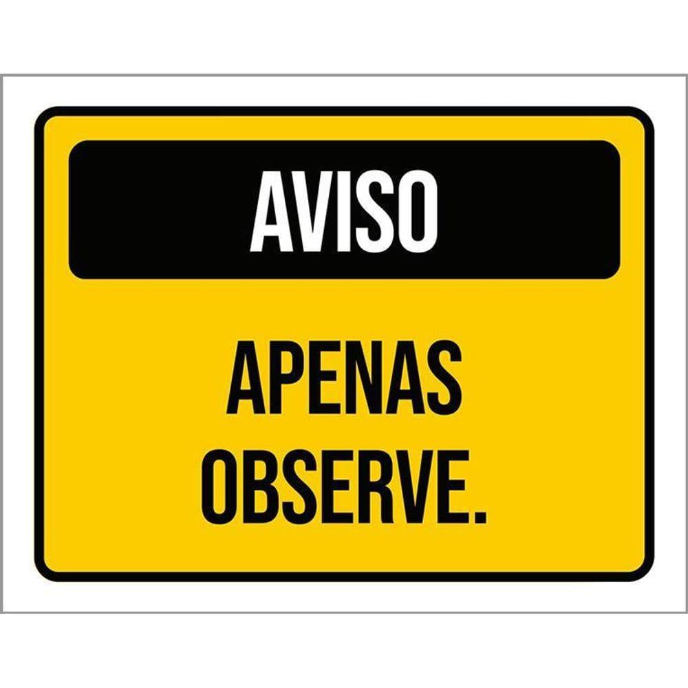 Placa Sinalização - Aviso Apenas Observe Amarela 36X46