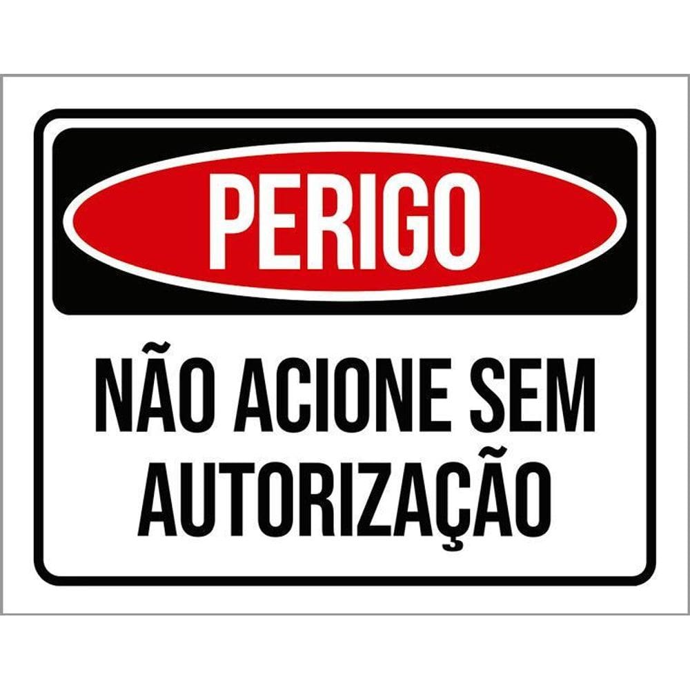 Kit 3 Placas Perigo Não Acione Sem Autorização