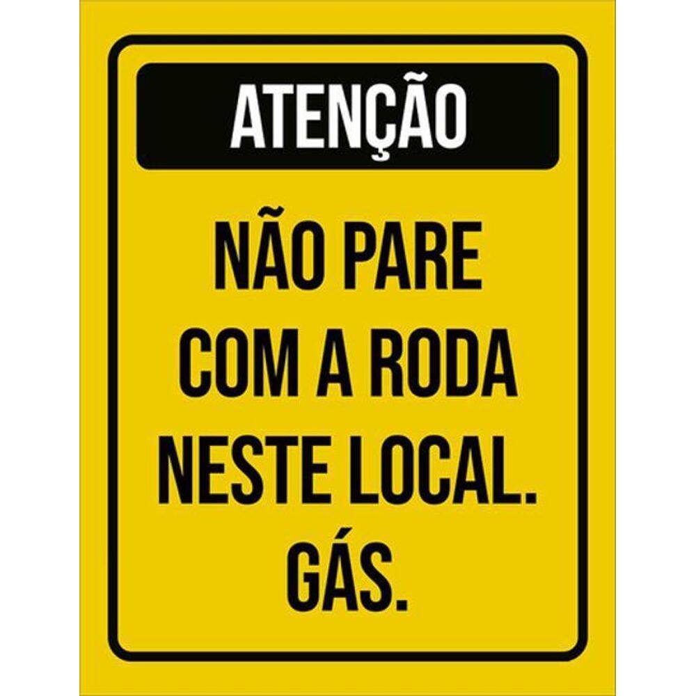 Kit 3 Placas Atenção Não Pare Com Roda Neste Local Gás