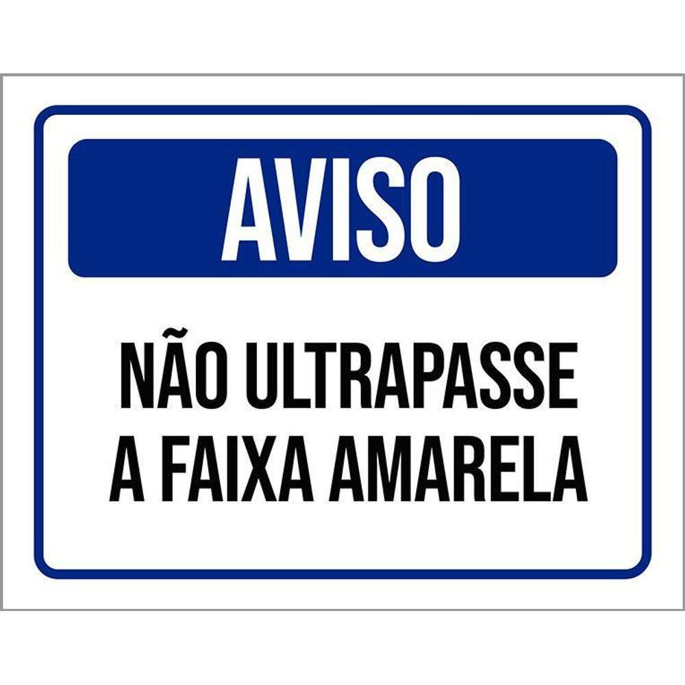 Placa Sinalização Aviso Não Ultrapasse A Faixa Amarela 36X46