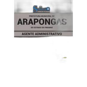 Apostila Prefeitura Arapongas Pr - Agente Administrativo