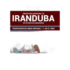 Apostila Concurso Iranduba Am - Professor De Anos Iniciais