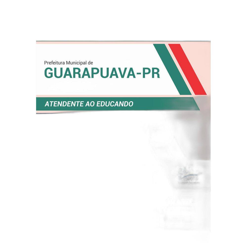 Apostila Guarapuava PR 2019 - Atendente ao Educando