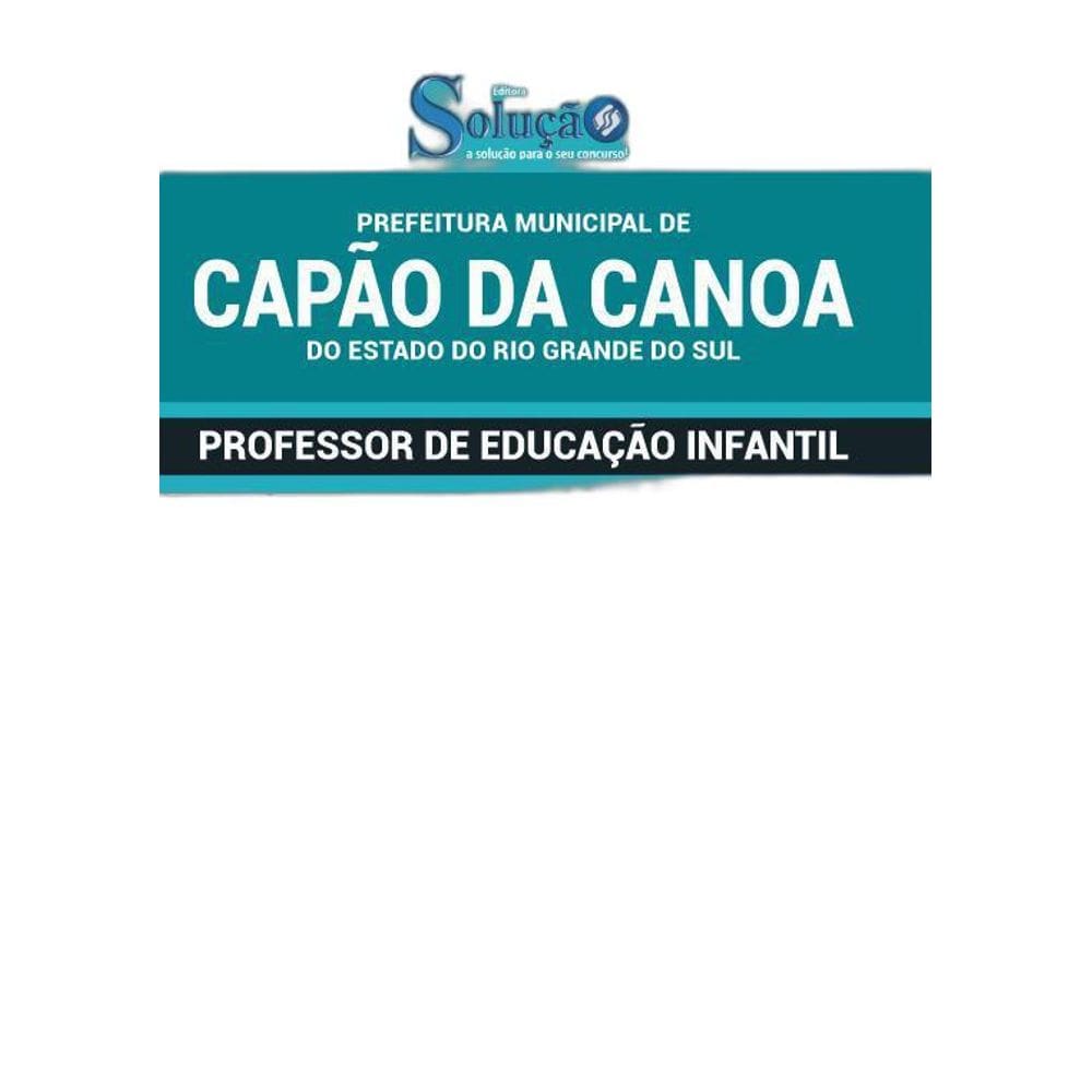 Apostila Capão Da Canoa Rs - Professor De Educação Infantil