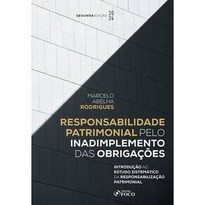 Responsabilidade Patrimonial pelo Inadimplemento das Obrigações - 2ª Ed - 2024 (2210)