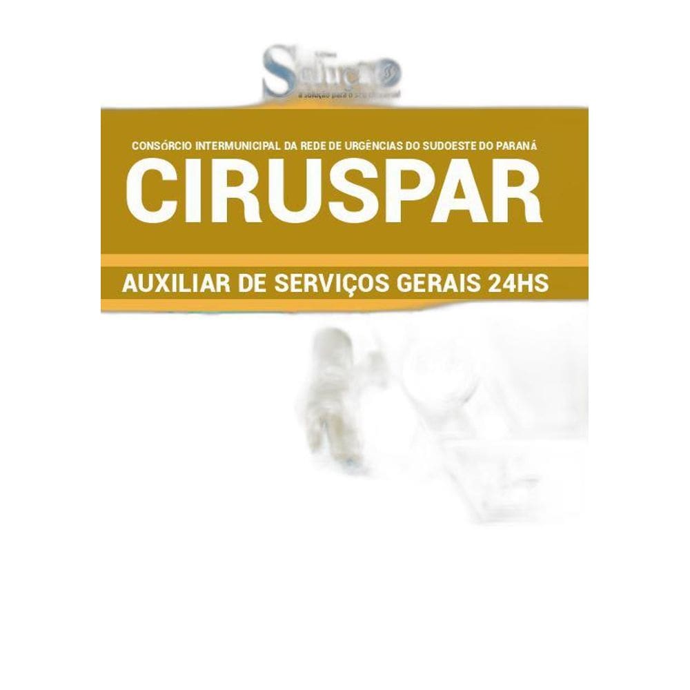 Apostila Ciruspar Pr 2019 - Auxiliar De Serviços Gerais 24Hs