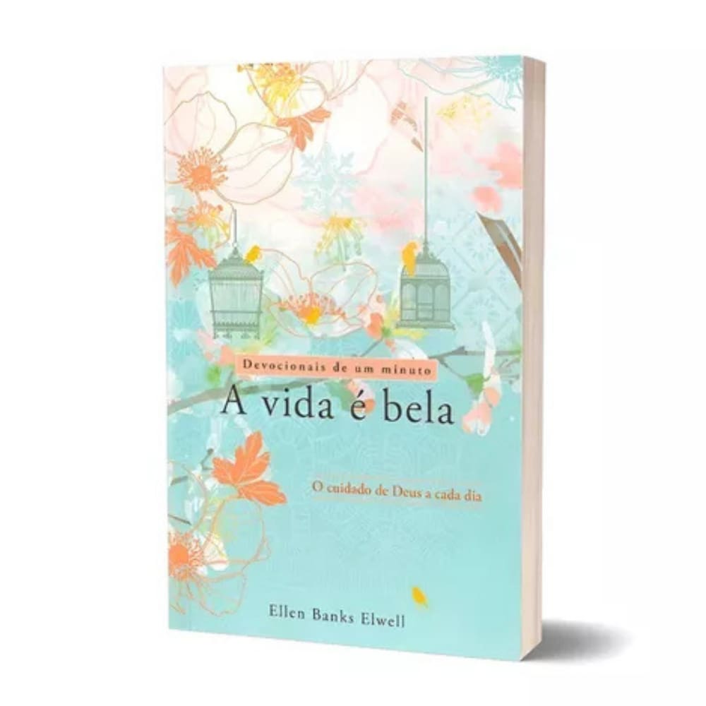 Devocional 366 Dias | A Vida É Bela | O Cuidado De Deus A Cada Dia - Ellen Banks