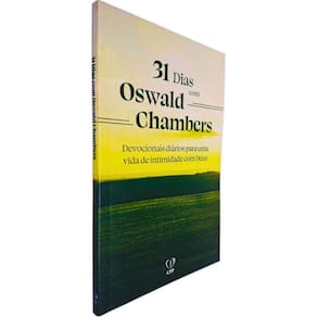 31 Dias com Oswald Chambers: Devocionais Diários Para Uma Vida de Intimidade com Deus Oswald Chambers