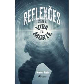 Reflexões sobre a Vida e a Morte