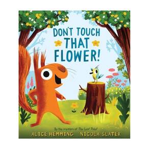 Don`T Touch That Flower!