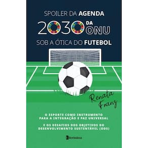 Spoiler da Agenda 2030 da Onu Sob a Ótica do Futebol
