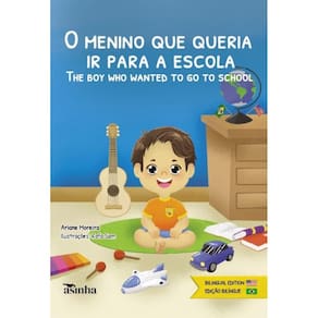 O menino que queria ir para a escola: The boy who wanted to go to school