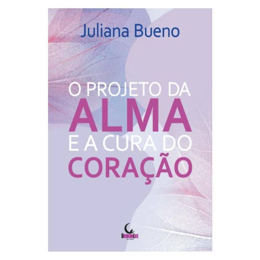 O Projeto Da Alma E A Cura Do Coração