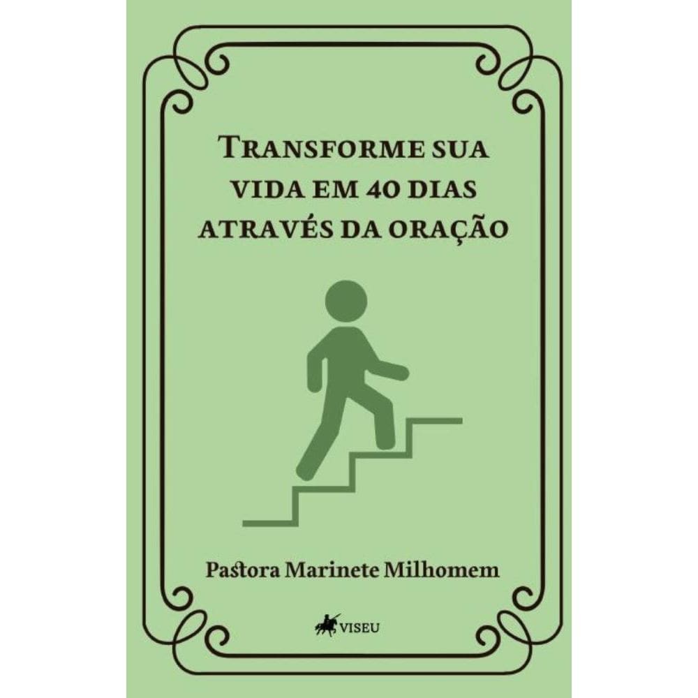 Transforme sua vida em 40 dias Através da Oração