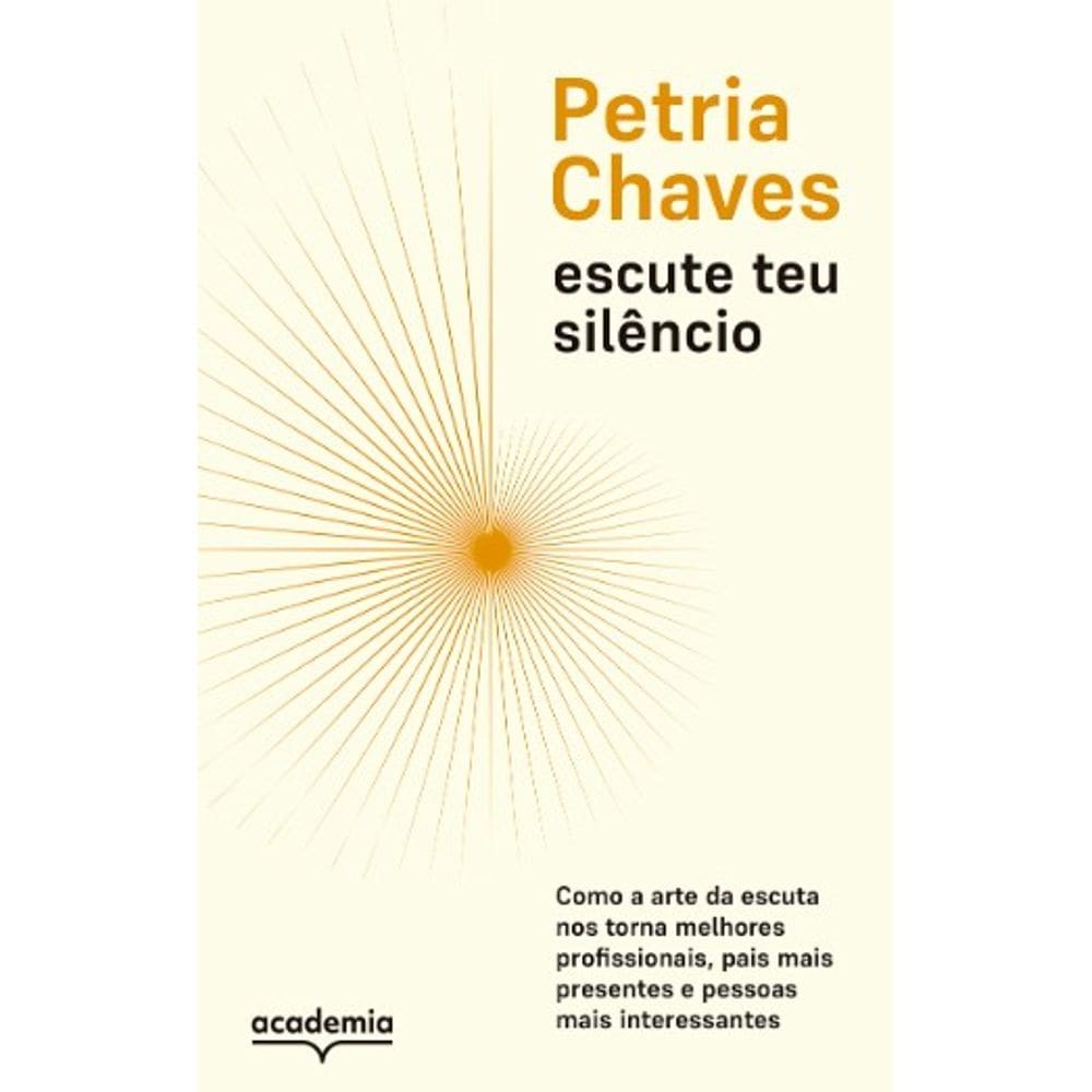Escute Teu Silencio: Como A Arte De Escutar Nos Torna Pessoas Melhores, Mai