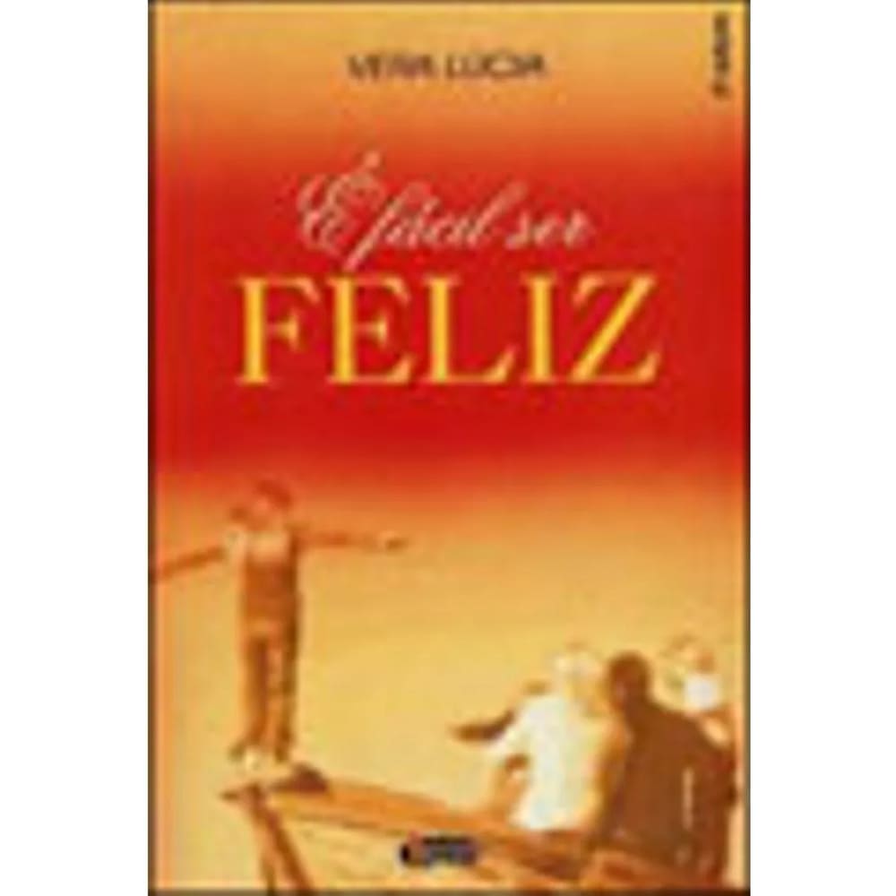 E Facil Ser Feliz