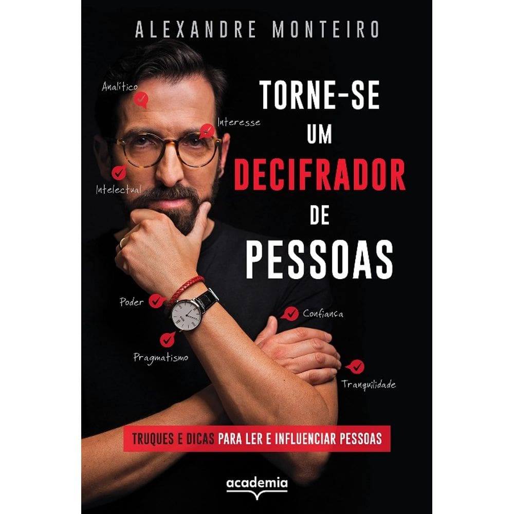 Torne-Se Um Decifrador De Pessoas: Truques E Dicas Para Ler E Influenciar P