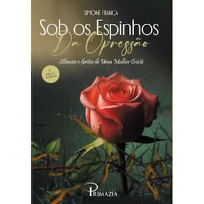 Sob os Espinhos da Opressão: Silêncios e Gritos de uma Mulher Cristã