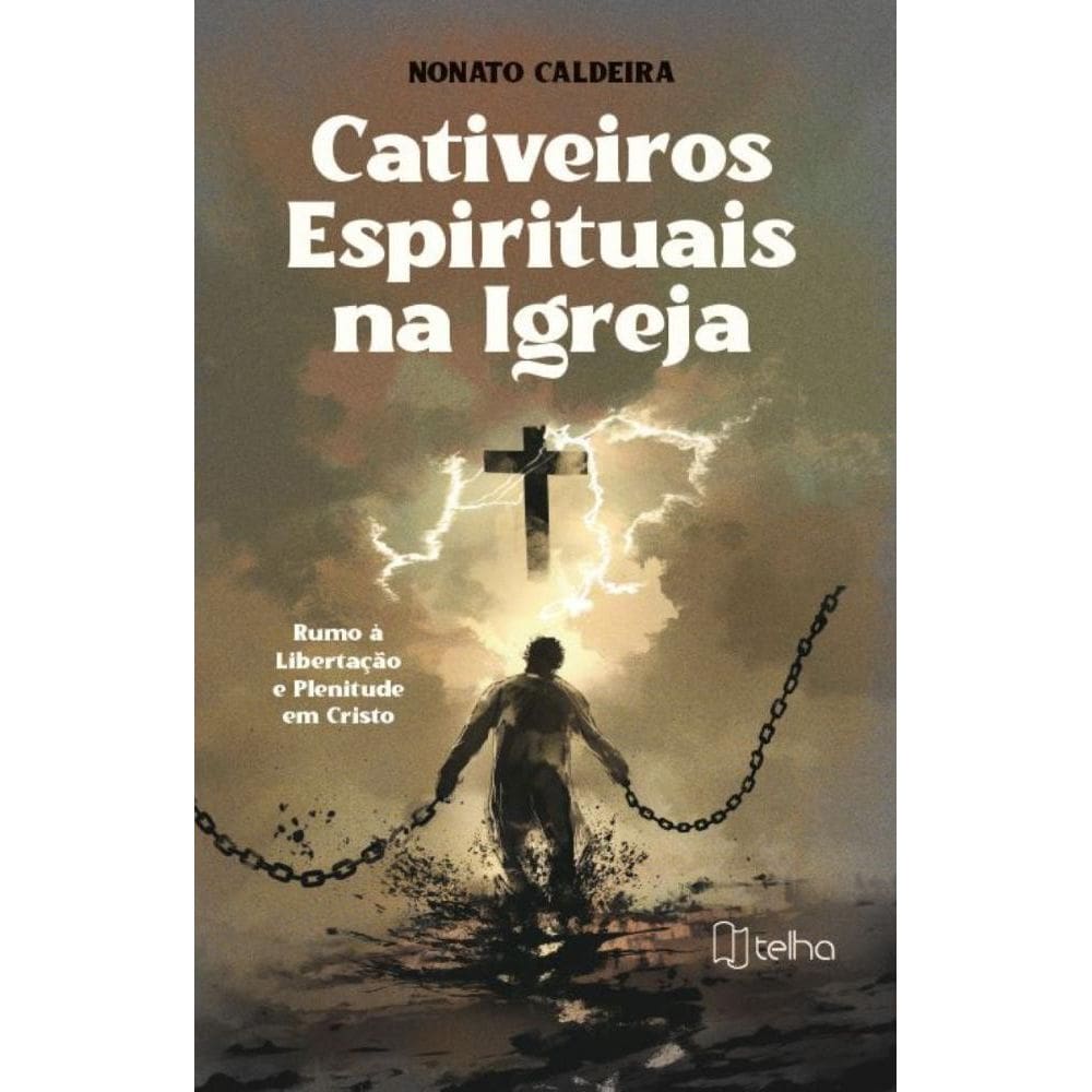 Cativeiros espirituais na Igreja: rumo à libertação e plenitude em Cristo