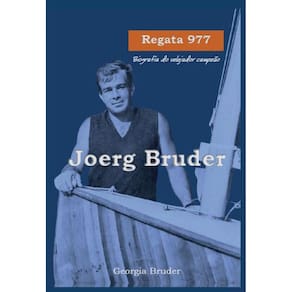 Regata 977: Biografia do Velejador Campeão Joerg Bruder