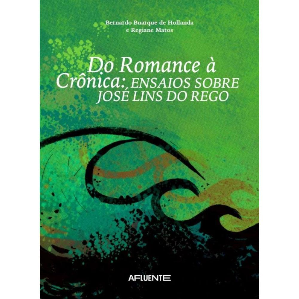 Do Romance à Crônica: Ensaios Sobre José Lins do Rego