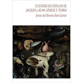 O Estádio Do Espelho De Jacques Lacan - Gênese E Teoria