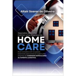 Segredos De Como Montar Uma Empresa De Home Care
